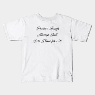 Positive Things Always Fall Into Place for Me | Self affirmation Kids T-Shirt